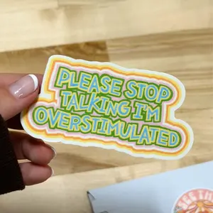 Please Stop Talking, I'm Overstimulated Sticker