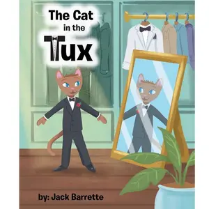 The Cat in the Tux: Children's Book by Jack Barrette - Illustrated Story for Kids