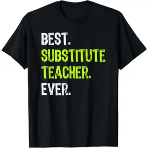 Best SUBSTITUTE TEACHER Ever Tee Gift Unisex T-Shirt