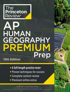 Princeton Review AP Human Geography Premium Prep, 15th Edition: 6 Practice Tests + Complete Content Review + Strategies & Techniques (2024)