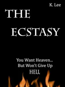 The Ecstasy: You Want Heaven but Won't Give up Hell