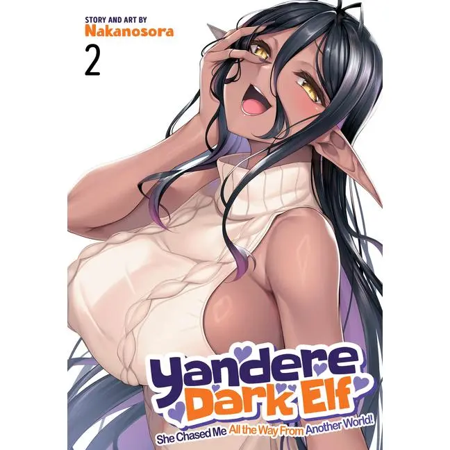 Yandere Dark Elf: She Chased Me All the Way from Another World! Vol. 2 -- Nakanosora - Paperback