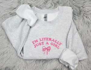 I'm Just a Girl Embroidered Crewneck, I'm Literally Just a Girl Shirt, Pink Bow Crewneck, Dainty Bow Shirt, Girly Sweatshirt