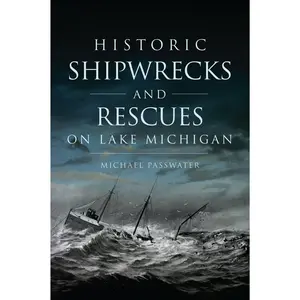 Historic Shipwrecks and Rescues on Lake Michigan