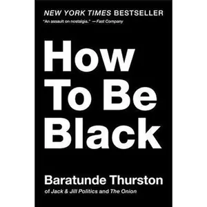 USED Book - How to Be Black by Thurston, Baratunde (Paperback) - english