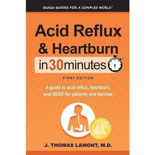 USED Book - Acid Reflux & Heartburn In 30 Minutes: A guide to acid reflux, heartburn, and GERD for patients and families by Lamont, J. Thomas (Paperback) - english