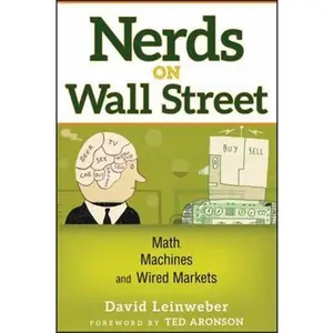 USED-Nerds on Wall Street: Math, Machines and Wired Markets by Leinweber, David J. (Hardcover)