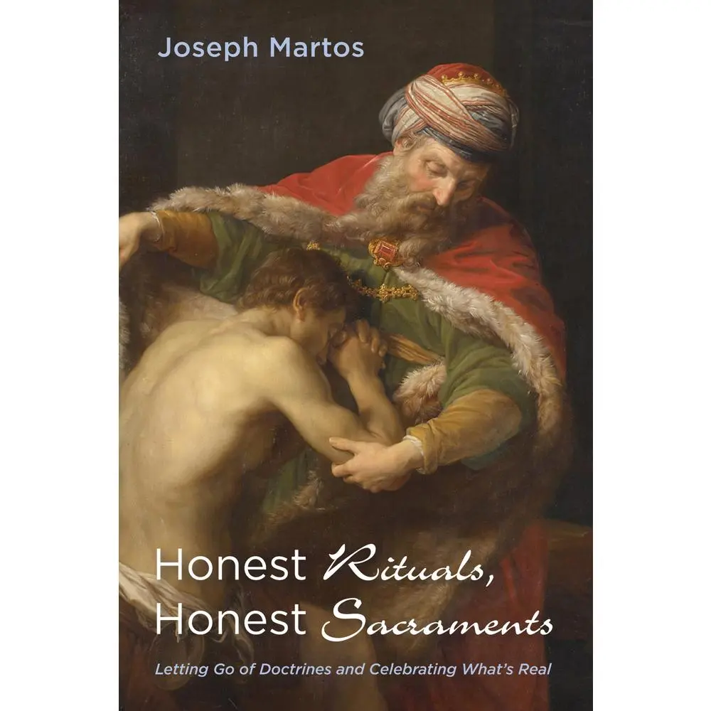 USED-Honest Rituals, Honest Sacraments: Letting Go of Doctrines and Celebrating What's Real by Martos, Joseph (Paperback)