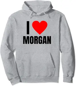 I Love Morgan Name Personalized Women Heart BFF Friend Girls Pullover Hoodie - 22B0BJ6H9YLS