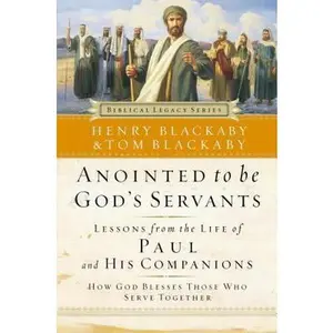 USED-Anointed To Be God's Servants: How God Blesses Those Who Serve Together (Biblical Legacy) by Henry T. Blackaby (Hardcover)