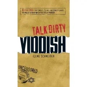 USED-Talk Dirty Yiddish: Beyond Drek: the Curses, Slang, and Street Lingo You Need to Know When You Speak Yiddish (English and Yiddish Edition) by Ilene Schneider (Paperback)