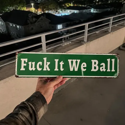 "Fuck It We Ball" Rust-Resist Metal Aluminum Street Sign - Bold 16x4 Impact, Pre-Drilled Holes for Nail Hanging, Indoor Home Decoration, Living Room Decor, Outdoor-Ready Mountable Plaque, TikTok Trending Adult Gift