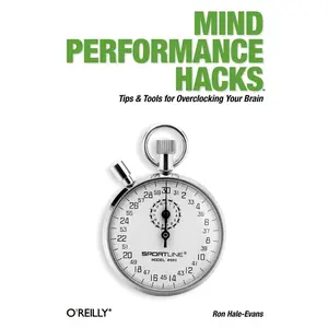 USED-Mind Performance Hacks: Tips & Tools for Overclocking Your Brain by Hale-Evans, Ron (Paperback)