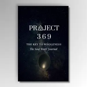 Project 369: The Key to Wholeness - Soul Work Journal