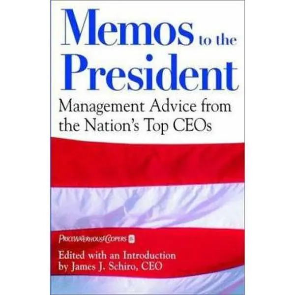 USED-Memos to the President: Management Advice From the Nation's Top CEOs by PricewaterhouseCoopers LLP (Hardcover)