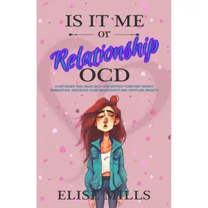 Is It Me or Relationship OCD: A CBT-based Tool Book on Living Without Constant Worry, Rumination, Obsessive Fear, Uncertainty and Crippling Anxiety Paperback – August 18, 2023