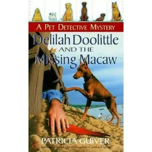 USED-Delilah Doolittle and the Missing Macaw (Pet Detective Mystery) by Patricia Guiver (Unknown)