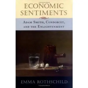 USED-Economic Sentiments: Adam Smith, Condorcet, and the Enlightenment by Emma Rothschild (Hardcover)