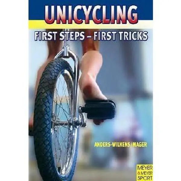 USED-Unicycling: First Steps - First Tricks by Anders-Wilkens Mager (Paperback)