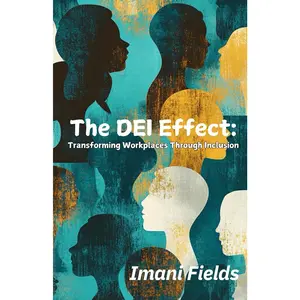 The DEI Effect: Transforming Workplaces Through Inclusion: Ten Real-Life DEI Journeys: Personal Stories of Inclusion, Equity, and Diverse Perspectives