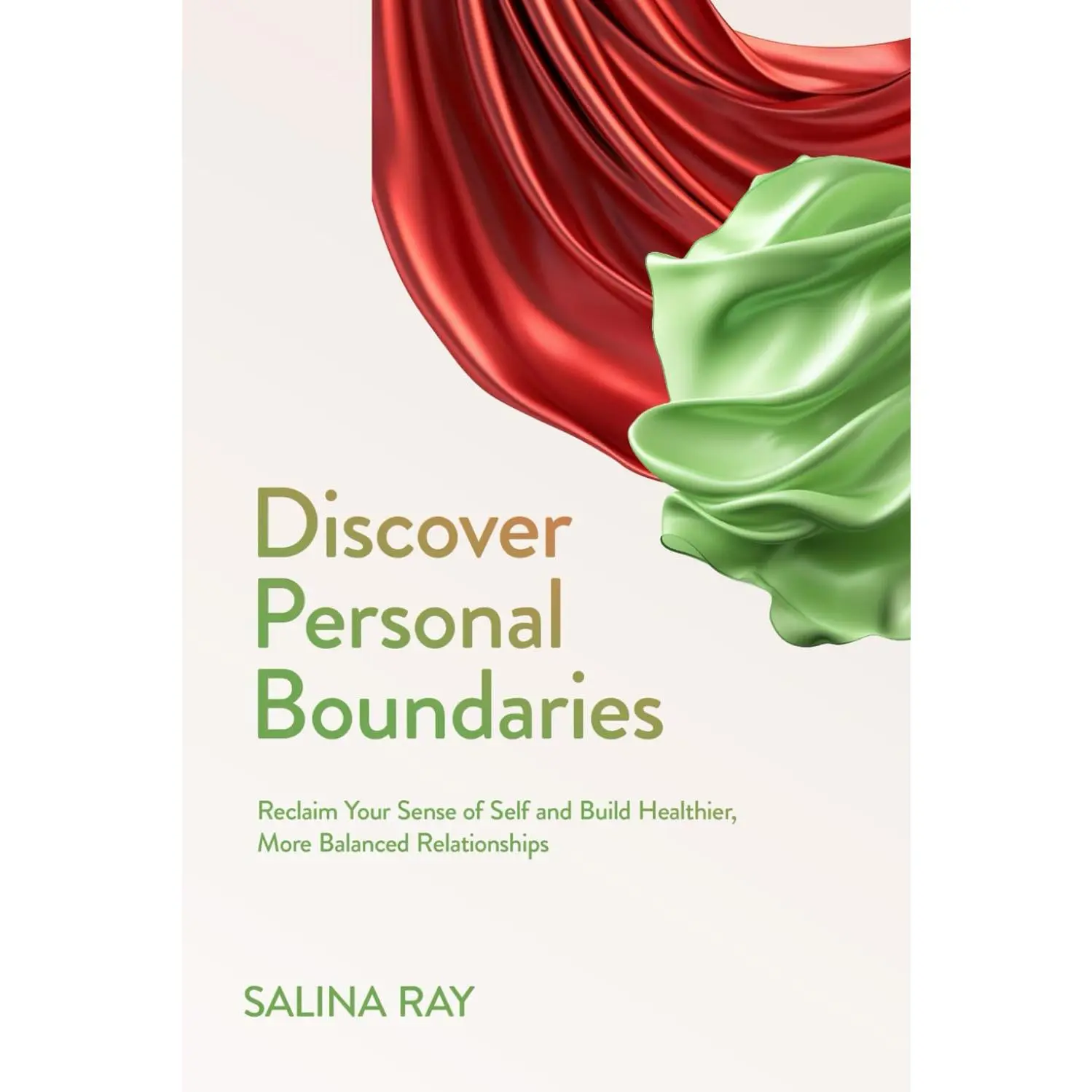 Discover Personal Boundaries: Reclaim Your Sense of Self and Build Healthier, More Balanced Relationships