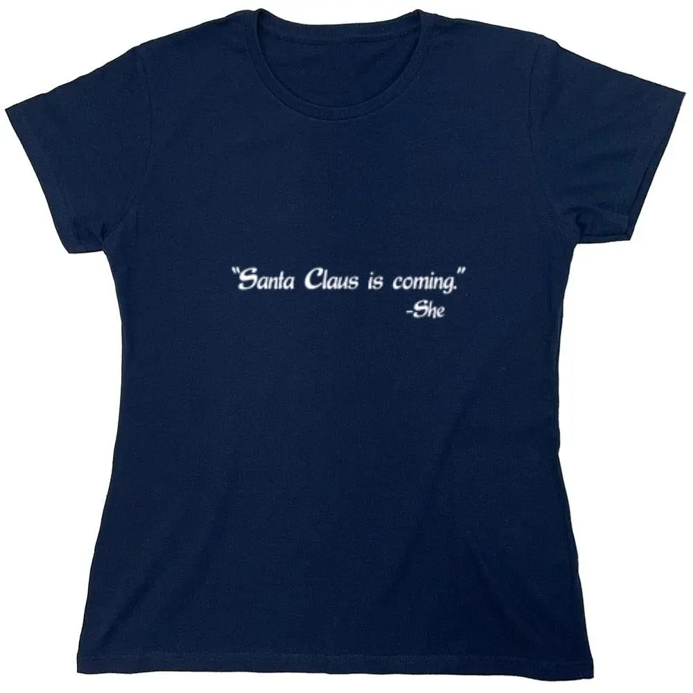 Santa Claus Is Coming -She T-Shirt - Womens