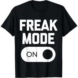 100% Cotton Freak Mode On T-Shirt Funny Saying Sarcastic Novelty Humor T-Shirt