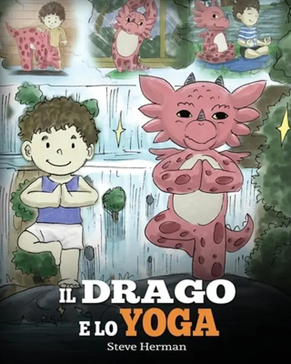 USED-Il drago e lo yoga: (The Yoga Dragon) Una simpatica storia per bambini, per educarli al potere dello yoga per rafforzare il corpo e calmare la mente . by Herman, Steve (Paperback)