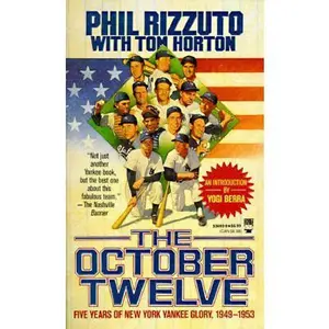 USED-The October Twelve: Five Years of Yankee Glory 1949-1953 by Phil Rizzuto (Paperback)
