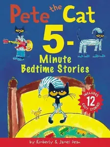 Pete the Cat: 5-Minute Bedtime Stories: Includes 12 Cozy Stories! by James Dean | | James Dean | | Kimberly Dean [Hardback Book]
