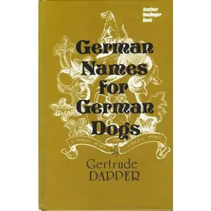 USED-German Names for German Dogs by Gertrude Dapper (Hardcover)