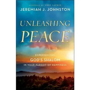 USED-Unleashing Peace: Experiencing God's Shalom in Your Pursuit of Happiness by Johnston, Jeremiah J. (Paperback)