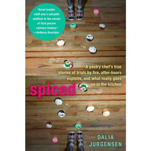 USED-Spiced: A Pastry Chef's True Stories of Trails by Fire, After-Hours Exploits, and What Really Goes on in the Kitchen by Jurgensen, Dalia (Paperback)