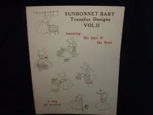USED-SUNBONNET BABY Transfer Designs for Quilts, Pillows, Pictures, etc Vol. II Featuring: the Days of the Week by Felger, Donna, editor (Paperback)