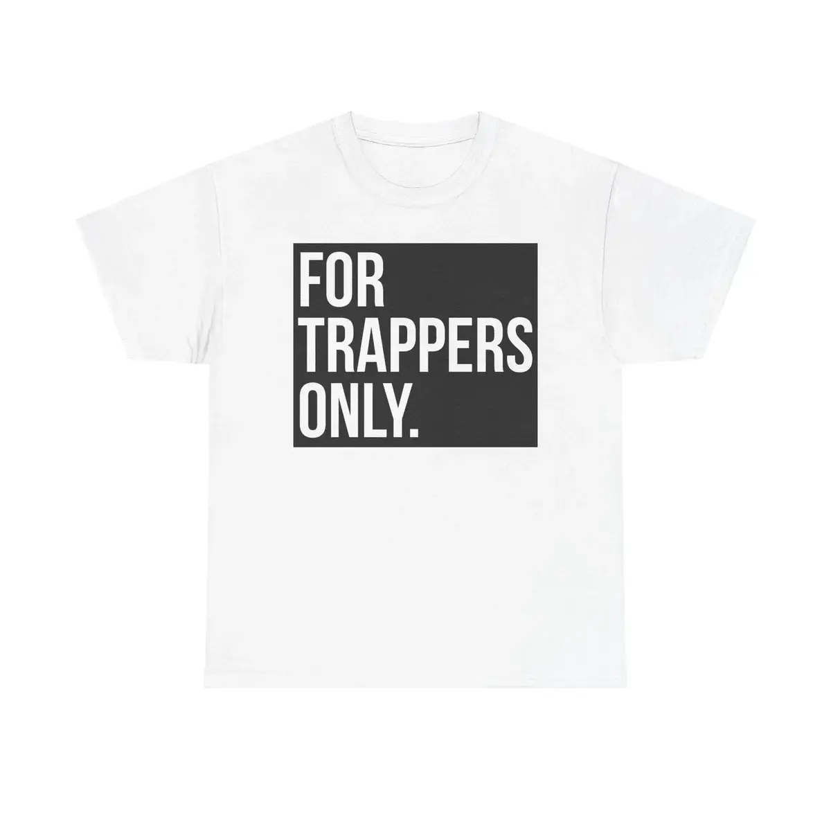 FOR TRAPPERS ONLY TEE