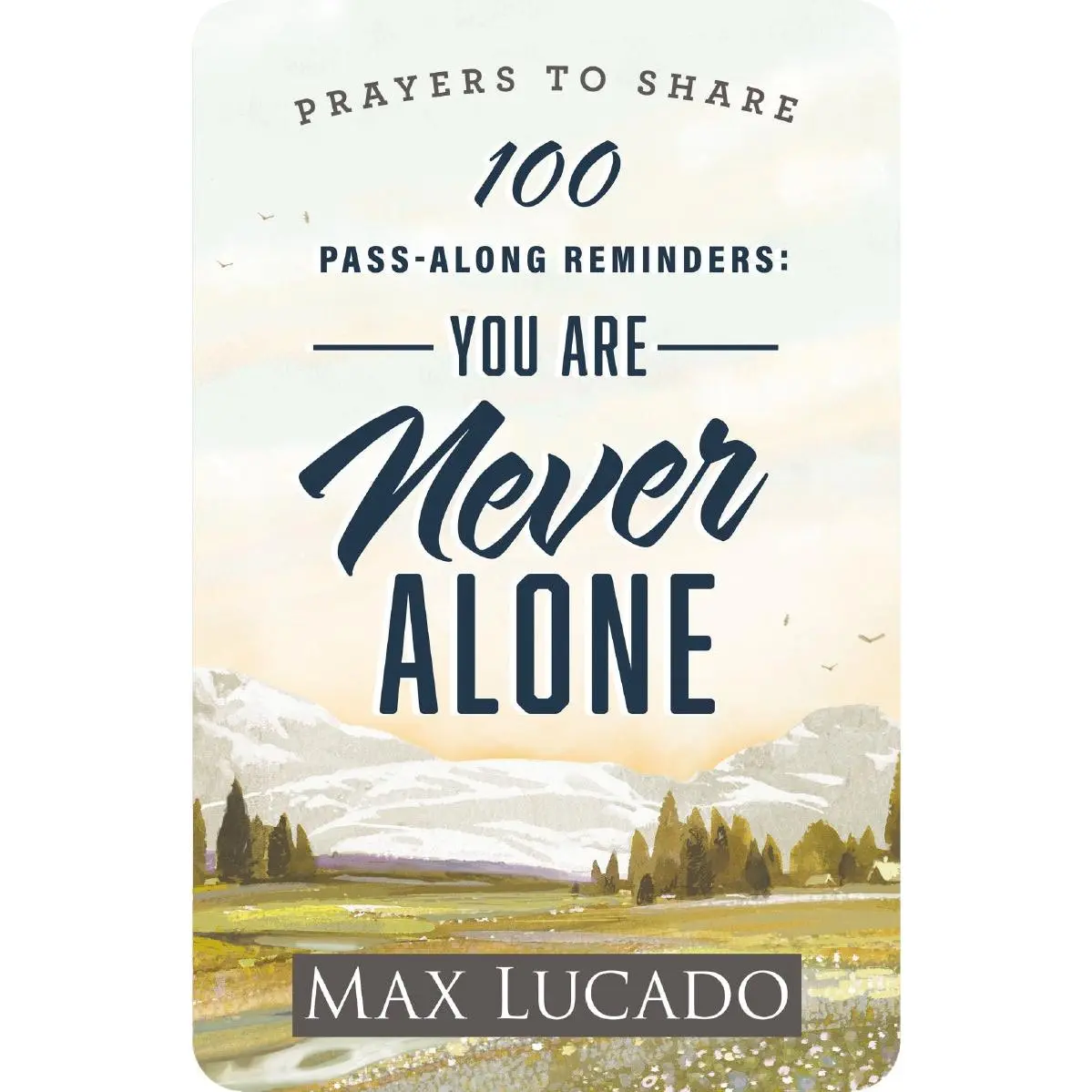 100 Pass-Along Reminders: You Are Never Alone: Prayers to Share (Shareable Messages of Encouragement with a Prayer, Scripture, and Inspirational Quote)