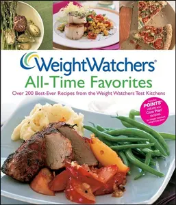 Weight Watchers All-Time Favorites: Over 200 Best-Ever Recipes from the Weight Watchers Test Kitchens (Weight Watchers Cooking) by Weight Watchers [Hardback Book]