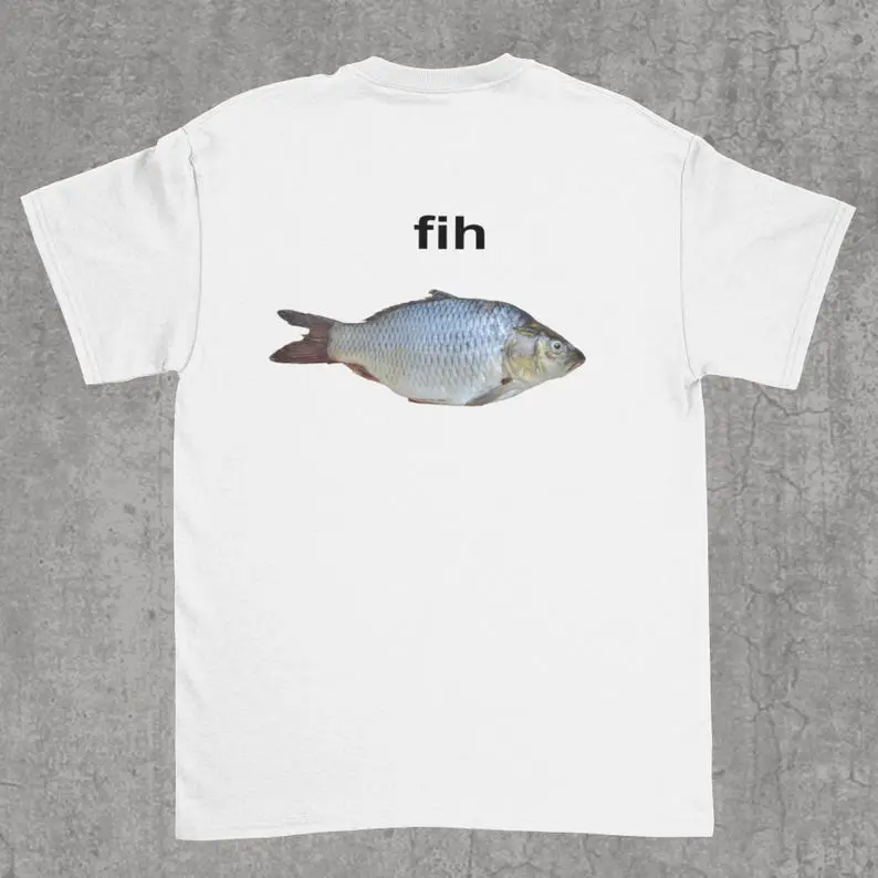 Fih Shirt, Fih Fish tshirt, meme shirt, meme shirts, funny shirts, tiktok humor shirt, silly t-shirt, weird shirts, tiktok humor tee