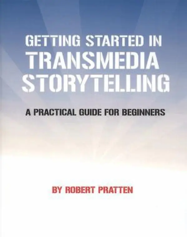 USED-Getting Started in Transmedia Storytelling: A Practical Guide for Beginners by Pratten, Robert (Paperback)