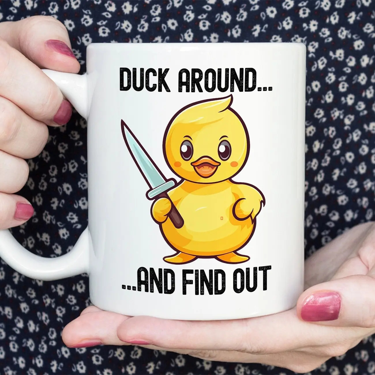 Funny Duck Mug, Duck Around And Find Out, Duck Lover Gift, Funny Duck Coffee Cup, Graphic Duck Tea Cup, Duck with knife Mug, Duck Off Mug, YA1