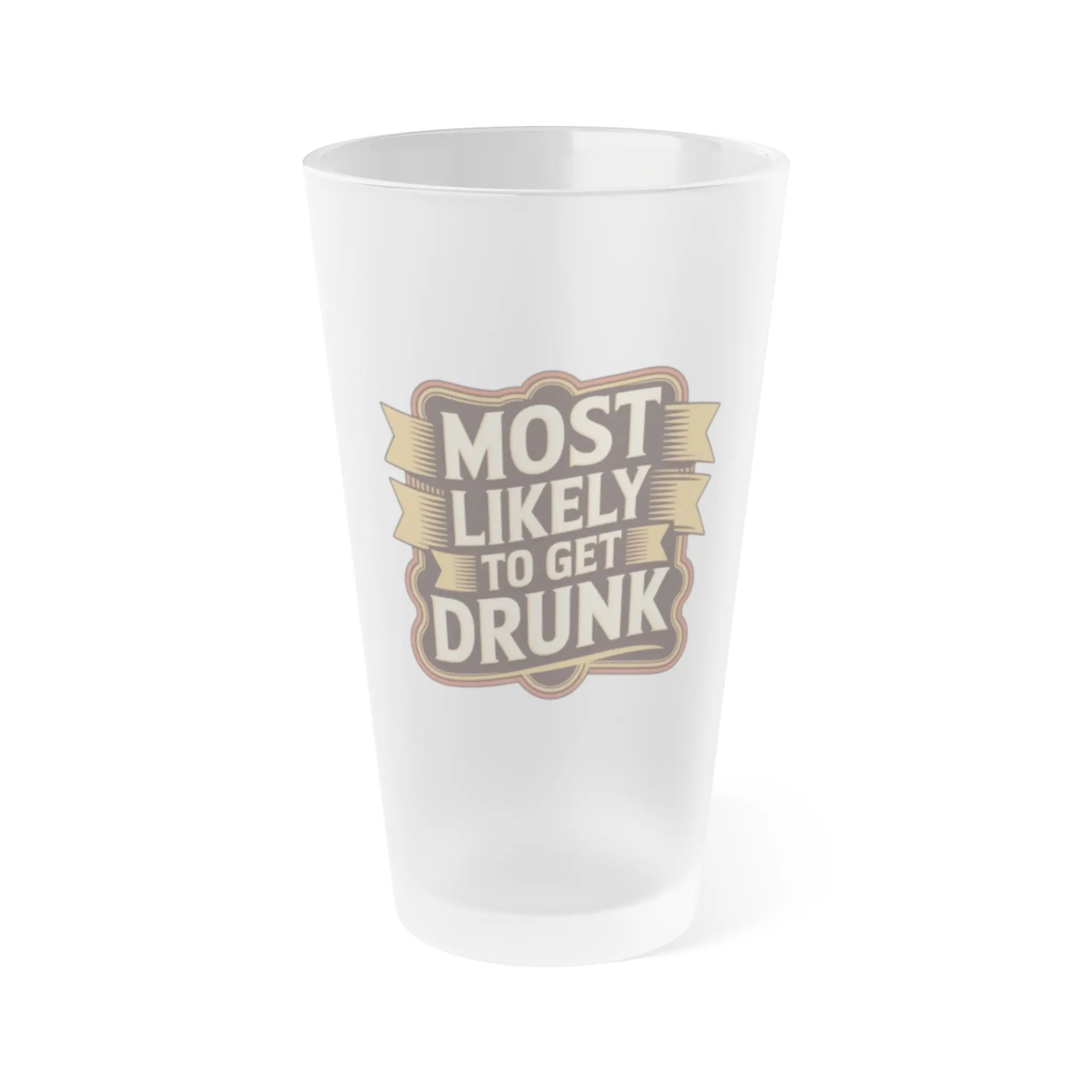 Most Likely to Get Drunk Pint Glass | Frosted 16oz Beer Glass