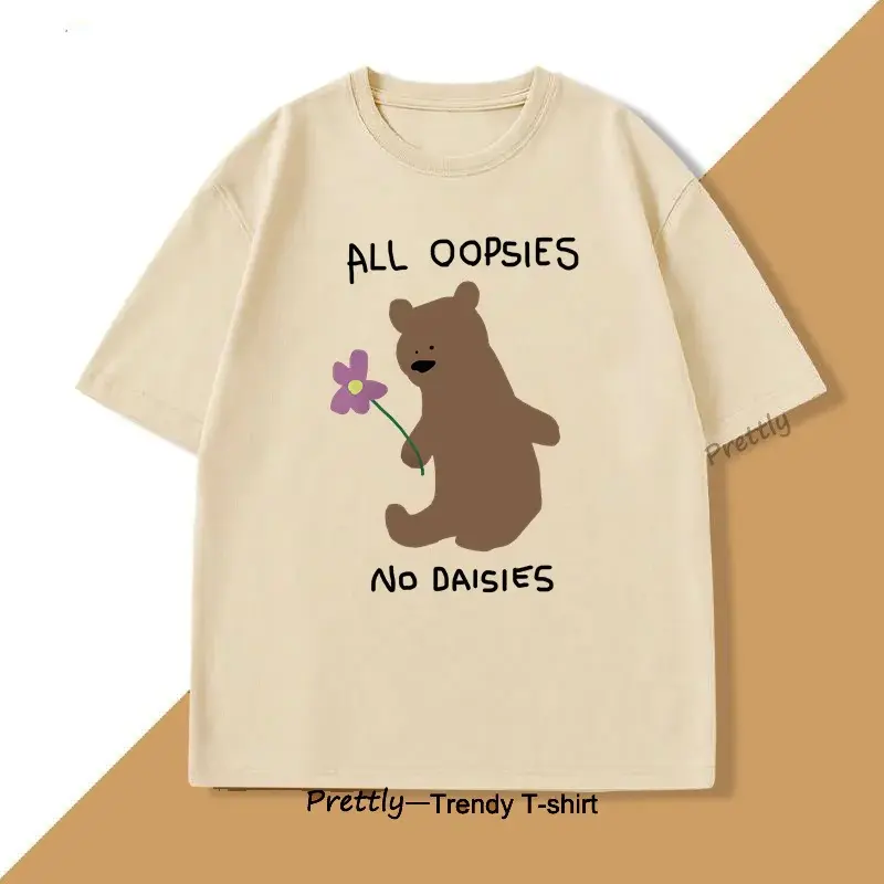 All Oopsies No Daisies T Shirt Weird Silly Joke T-shirt for Men Women Funny Cute Bear Designer Graphic Tee Loose Casual Clothing Cotton Menswear