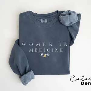 Women In Medicine Comfort colors Sweatshirt, Female Doctor Sweater, New Doctor Physician Shirt, Nurse Grad Cotton Fit