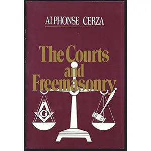 USED-The courts and Freemasonry: Case histories that have or could affect Freemasonry by Alphonse Cerza (Hardcover)