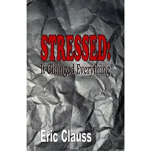 USED Book - Stressed: It Changed Everything by Eric Clauss (Paperback) - English