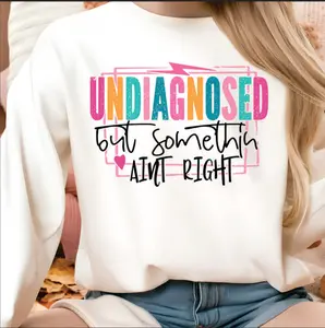 Undiagnosed But Something Ain't  Right Unisex White Sweatshirt