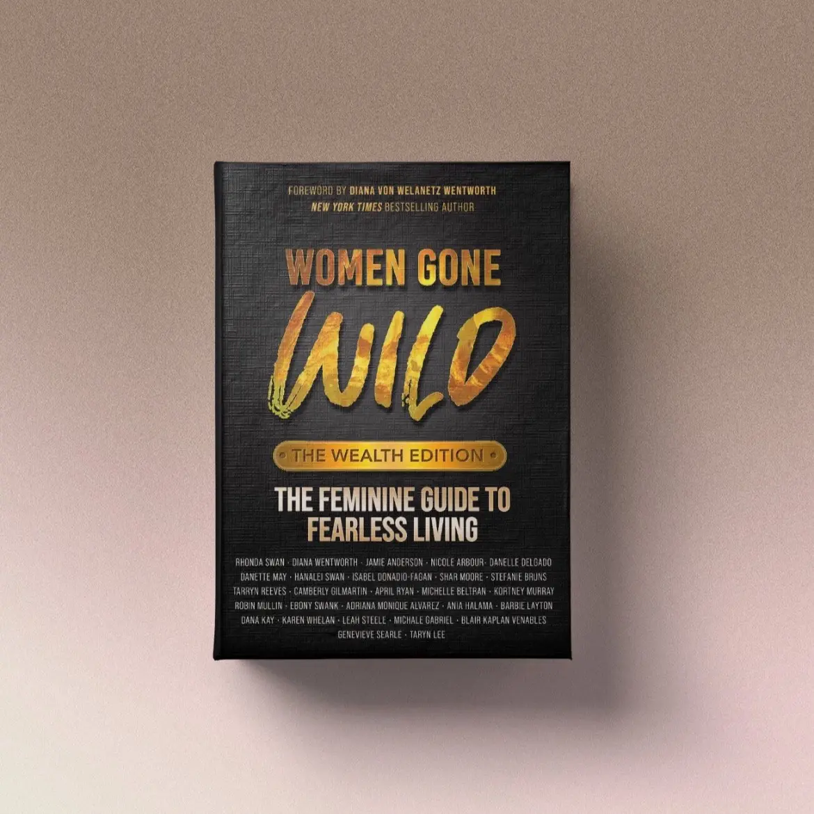 Women Gone Wild: The Feminine Guide to Fearless Living, Wealth Edition