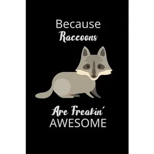 USED-Because Raccoons Are Freakin' Awesome: Funny Novelty Raccoon Related Gift - Raccoon Notebook To Write In by Designs, Ghamuel (Paperback)