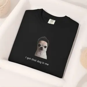 I got that dog in me T-shirt | Wacky Pet Tee