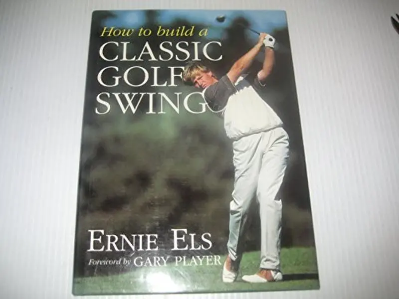 USED-How to Build a Classic Golf Swing by Ernie Els (Hardcover)